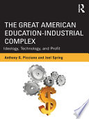 The great American education-industrial complex : ideology, technology, and profit.