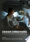 Design Directions : the Relationship Between Humans and Technology.