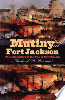 Mutiny at Fort Jackson : the untold story of the fall of New Orleans