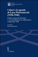 I diari e le agende di Luca Pietromarchi (1938-1940) : politica estera del fascismo e vita quotidiana di un diplomatico romano del '900