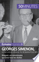 Georges Simenon, le nouveau visage du roman policier : Maigret, un commissaire qui brise tous les clichés.