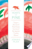 Hearts of pine : songs in the lives of three Korean survivors of the Japanese "comfort women"