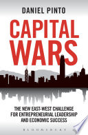 Capital wars : the new east-west challenge for entrepreneurial leadership and economic success