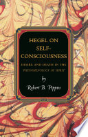 Hegel on self-consciousness : desire and death in the Phenomenology of spirit