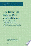 The Text of the Hebrew Bible and Its Editions : Studies in Celebration of the Fifth Centennial of the Complutensian Polyglot.