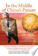 In the middle of China's future : Tom Plate on Asia