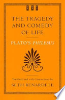 The tragedy and comedy of life : Plato's Philebus