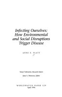 Infecting ourselves : how environmental and social disruptions trigger disease