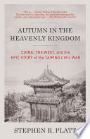 Autumn in the Heavenly Kingdom : China, the West, and the epic story of the Taiping Civil War