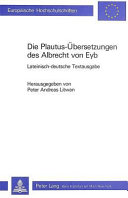 Die Plautus-Übersetzungen des Albrecht von Eyb : Lateinisch-deutsche Textsgabe