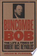 Buncombe Bob : the life and times of Robert Rice Reynolds