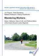 Wandering workers : mores, behavior, way of life, and political status of domestic Russian labor migrants