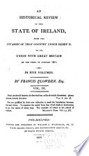 An historical review of the state of Ireland : from the invasion of that country under Henry II. to its union with Great Britain on the first of January 1801 ...