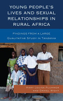 Young people's lives and sexual relationships in rural Africa : findings from a large qualitative study in Tanzania