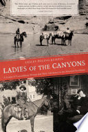 Ladies of the canyons : a league of extraordinary women and their adventures in the American Southwest
