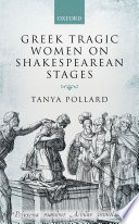 Greek tragic women on Shakespearean stages