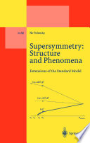 Supersymmetry: Structure and Phenomena Extensions of the Standard Model