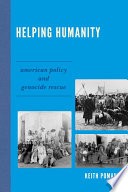 Helping Humanity : American Policy and Genocide Rescue.
