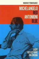 Michelangelo red Antonioni blue : eight reflections on cinema