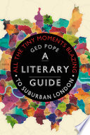 All the Tiny Moments Blazing A Literary Guide to Suburban London
