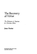 The recovery of virtue : the relevance of Aquinas for Christian ethics