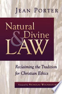 Natural and divine law : reclaiming the tradition for Christian ethics