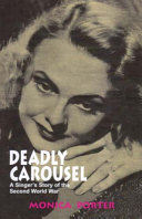 Deadly carousel : a singer's story of the Second World War /