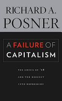 A failure of capitalism : the crisis of '08 and the descent into depression