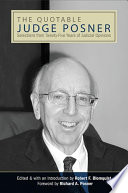 The quotable Judge Posner : selections from twenty-five years of judicial opinions