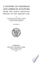 A history of European and American sculpture from the early Christian period to the present day,