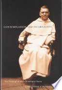 Contemplation and incarnation : the theology of Marie-Dominique Chenu