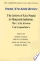 Pound/the Little review : the letters of Ezra Pound to Margaret Anderson : the Little review correspondence
