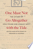 One must not go altogether with the tide : the letters of Ezra Pound and Stanley Nott