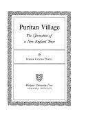 Puritan village; the formation of a new England town.