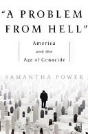 A problem from hell : America and the age of genocide