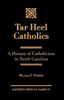 Tar Heel Catholics : a history of Catholicism in North Carolina