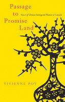 Passage to promise land : voices of Chinese immigrant women to Canada