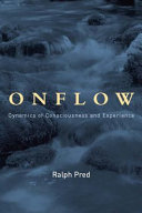 Onflow : dynamics of consciousness and experience