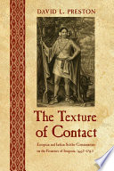 The texture of contact : European and Indian settler communities on the frontiers of Iroquoia, 1667-1783