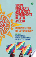 Social Movements and Leftist Governments in Latin America : Confrontation or Co-optation?.