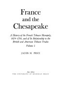 France and the Chesapeake; a history of the French tobacco monopoly, 1674-1791, and of its relationship to the British and American tobacco trades