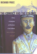 The convict and the colonel : a story of colonialism and resistance in the Caribbean