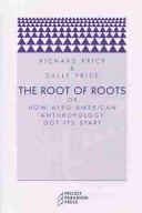 The root of roots : or, How Afro-American anthropology got its start