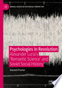 Psychologies in revolution : Alexander Lurias 'Romantic science' and Soviet social history