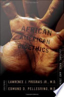 African American Bioethics : Culture, Race, and Identity.