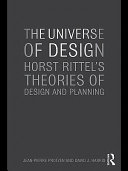 The Universe of Design : Horst Rittel's Theories of Design and Planning.