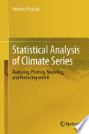 Statistical Analysis of Climate Series Analyzing, Plotting, Modeling, and Predicting with R