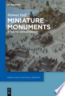 Miniature Monuments : Modeling German History.