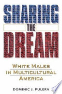 Sharing the dream : white males in multicultural America