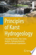 Principles of karst hydrogeology : conceptual models, time series analysis, hydrogeochemistry and groundwater exploitation